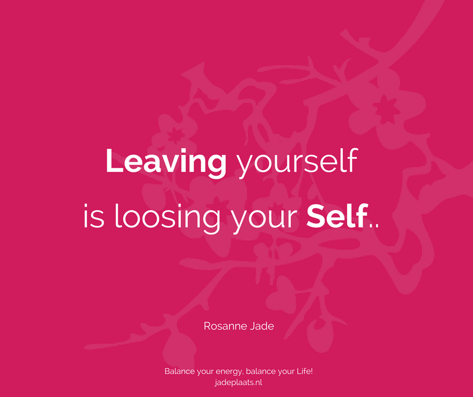 Leaving yourself is loosing your Self